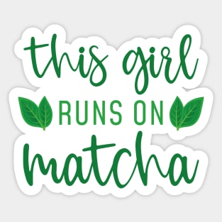 This Girl Runs On Matcha Sticker